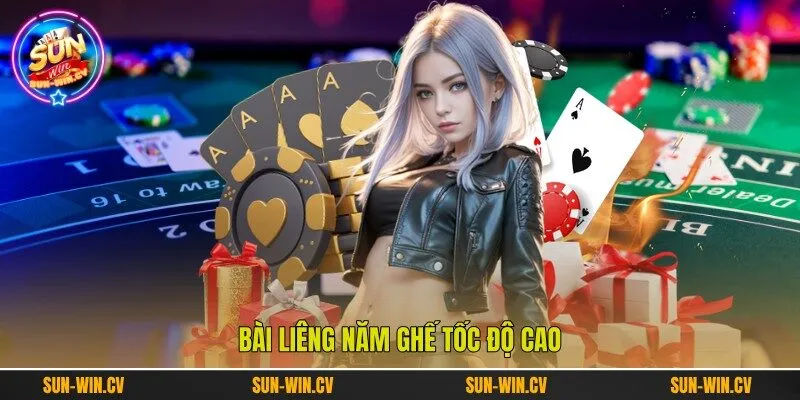 Bài Liêng năm ghế tốc độ cao Bài Liêng năm ghế tốc độ cao