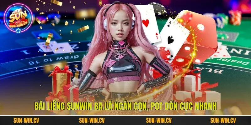 Bài Liêng Sunwin Ba Lá Ngắn Gọn, Pot Dồn Cực Nhanh