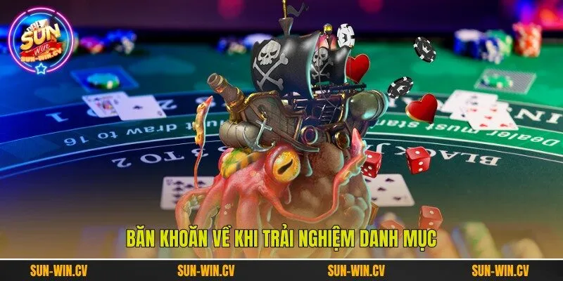 Băn khoăn về khi trải nghiệm danh mục