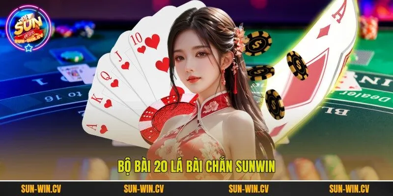 Bộ bài 20 lá bài chắn Sunwin Bộ bài 20 lá bài chắn Sunwin