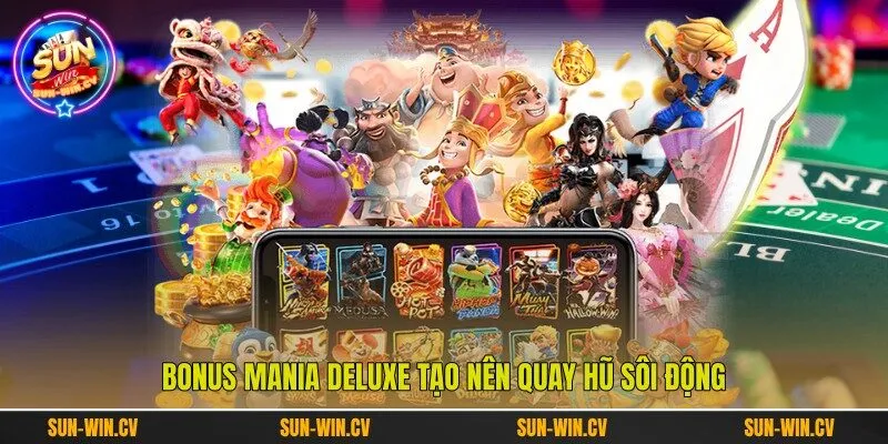 Bonus Mania Deluxe tạo nên quay hũ sôi động Bonus Mania Deluxe tạo nên quay hũ sôi động