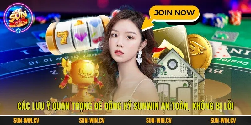 Các lưu ý quan trọng để đăng ký Sunwin an toàn, không bị lỗi Các lưu ý quan trọng để đăng ký Sunwin an toàn, không bị lỗi