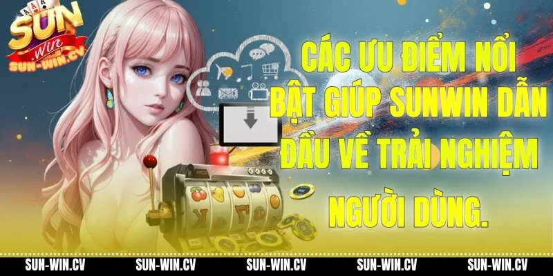 Các ưu điểm nổi bật giúp Sunwin dẫn đầu về trải nghiệm người dùng. Các ưu điểm nổi bật giúp Sunwin dẫn đầu về trải nghiệm người dùng.