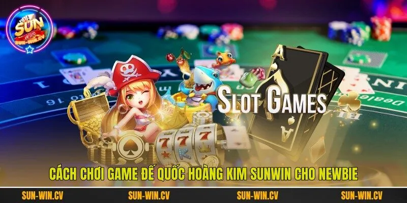 Cách chơi game Đế Quốc Hoàng Kim Sunwin cho newbie Cách chơi game Đế Quốc Hoàng Kim Sunwin cho newbie