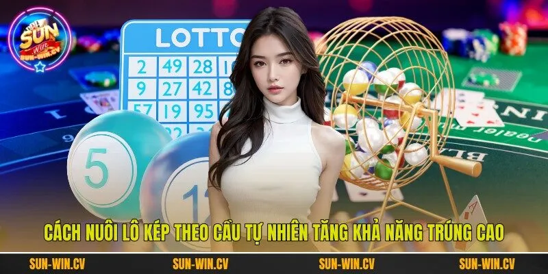 Cách nuôi lô kép theo cầu tự nhiên tăng khả năng trúng cao Cách nuôi lô kép theo cầu tự nhiên tăng khả năng trúng cao