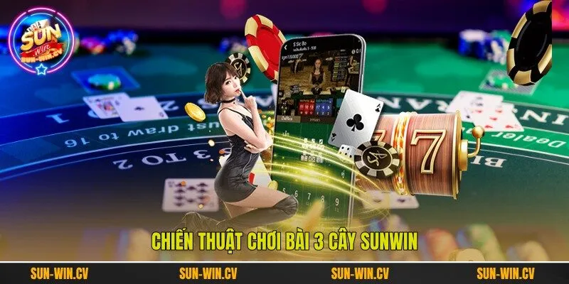 Chiến thuật chơi bài 3 cây Sunwin Chiến thuật chơi bài 3 cây Sunwin