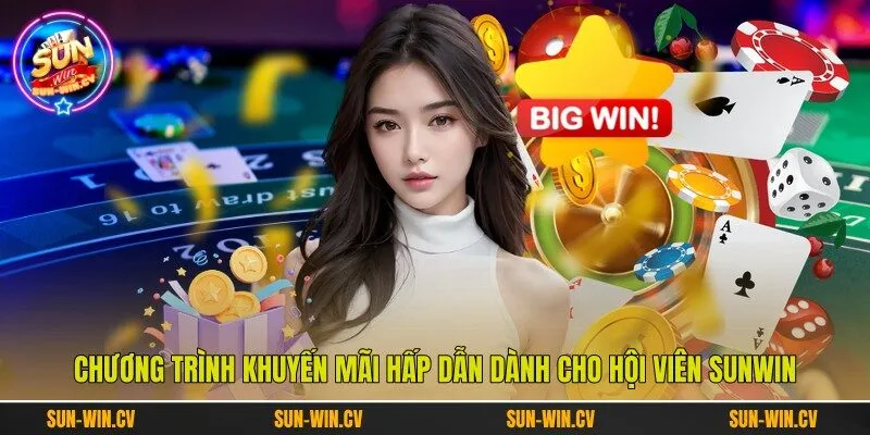 Chương trình khuyến mãi hấp dẫn dành cho hội viên Sunwin