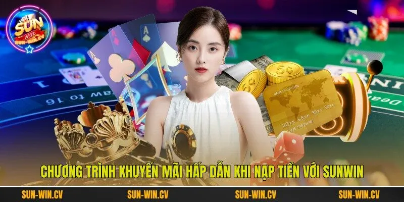 Chương trình khuyến mãi hấp dẫn khi nạp tiền với Sunwin Chương trình khuyến mãi hấp dẫn khi nạp tiền với Sunwin