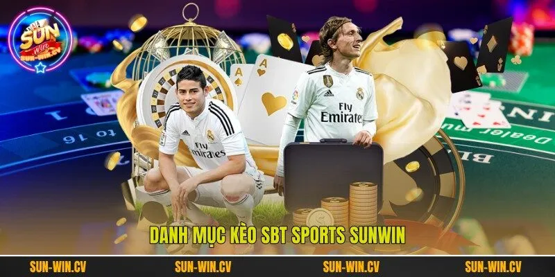 Danh mục kèo SBT Sports Sunwin Danh mục kèo SBT Sports Sunwin
