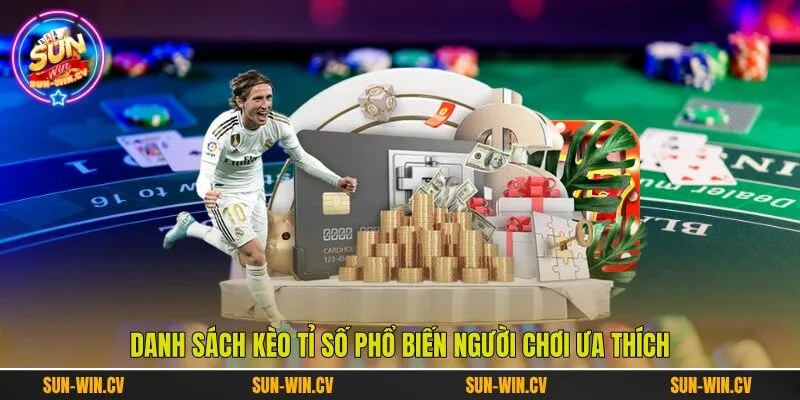 Danh sách kèo tỉ số phổ biến người chơi ưa thích Danh sách kèo tỉ số phổ biến người chơi ưa thích