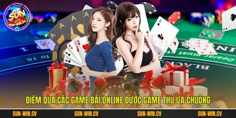 Điểm qua các game bài online được game thủ ưa chuộng Điểm qua các game bài online được game thủ ưa chuộng