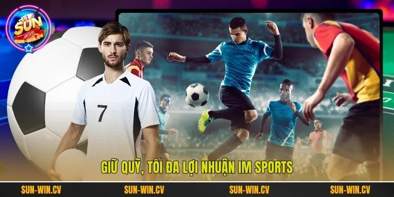 Giữ quỹ, tối đa lợi nhuận IM Sports