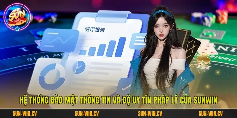 Hệ thống bảo mật thông tin và độ uy tín pháp lý của Sunwin