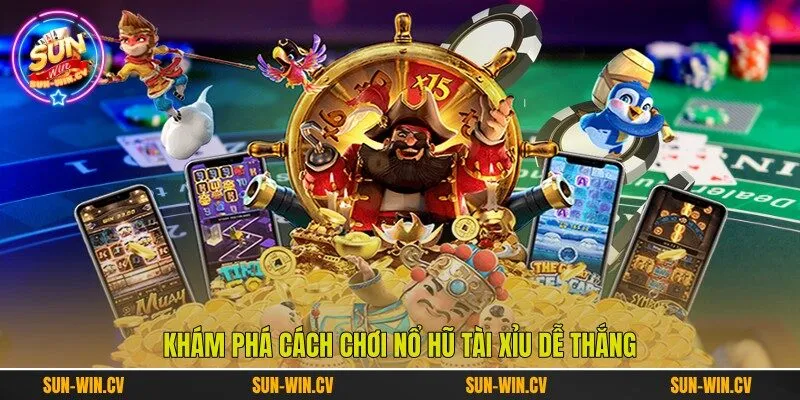 Khám phá cách chơi nổ hũ tài xỉu dễ thắng Khám phá cách chơi nổ hũ tài xỉu dễ thắng