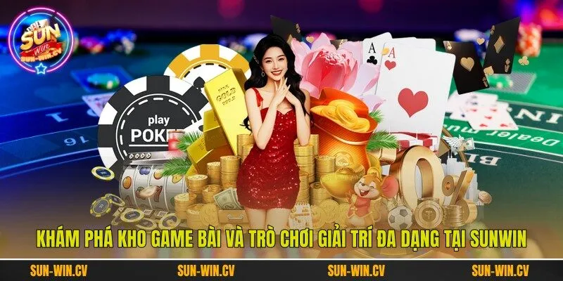 Khám phá kho game bài và trò chơi giải trí đa dạng tại Sunwin