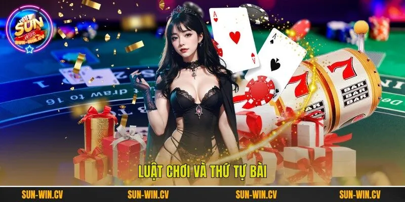 Luật chơi và thứ tự bài Luật chơi và thứ tự bài