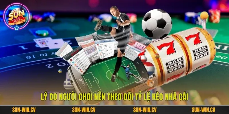 Lý do người chơi nên theo dõi tỷ lệ kèo nhà cái Lý do người chơi nên theo dõi tỷ lệ kèo nhà cái