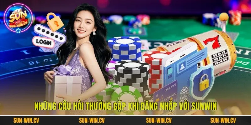 Những câu hỏi thường gặp khi đăng nhập với Sunwin Những câu hỏi thường gặp khi đăng nhập với Sunwin