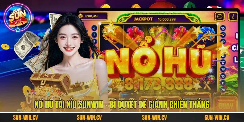 Nổ Hũ Tài Xỉu Sunwin - Bí Quyết Để Giành Chiến Thắng