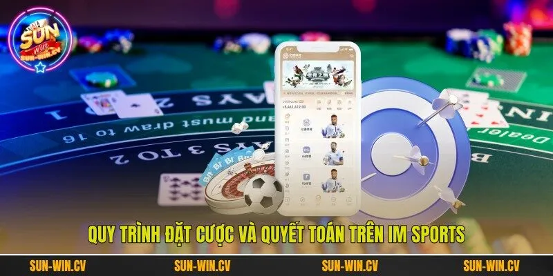 Quy trình đặt cược và quyết toán trên IM Sports