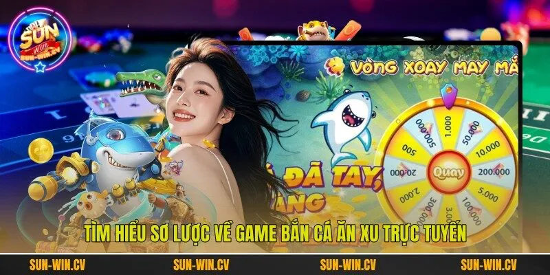 Tìm hiểu sơ lược về game bắn cá ăn xu trực tuyến Tìm hiểu sơ lược về game bắn cá ăn xu trực tuyến