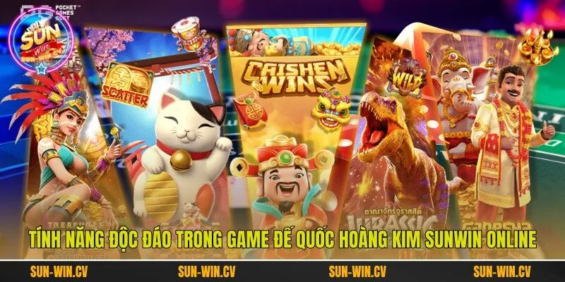 Tính năng độc đáo trong game Đế Quốc Hoàng Kim Sunwin online Tính năng độc đáo trong game Đế Quốc Hoàng Kim Sunwin online