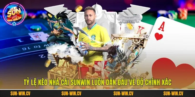 Tỷ Lệ Kèo Nhà Cái Sunwin Luôn Dẫn Đầu Về Độ Chính Xác